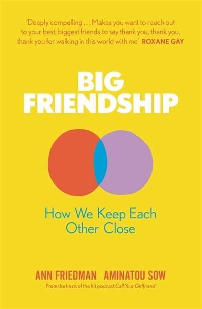 Cover for Aminatou Sow · Big Friendship: How We Keep Each Other Close -  'A life-affirming guide to creating and preserving great friendships' (Elle) (Paperback Book) (2020)