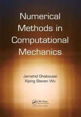 Cover for Ghaboussi, Jamshid (University of Illinois at Urbana-Champaign, USA) · Numerical Methods in Computational Mechanics (Paperback Book) (2019)