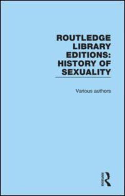 Cover for Various Authors · Routledge Library Editions: History of Sexuality - Routledge Library Editions: History of Sexuality (Buch) (2019)