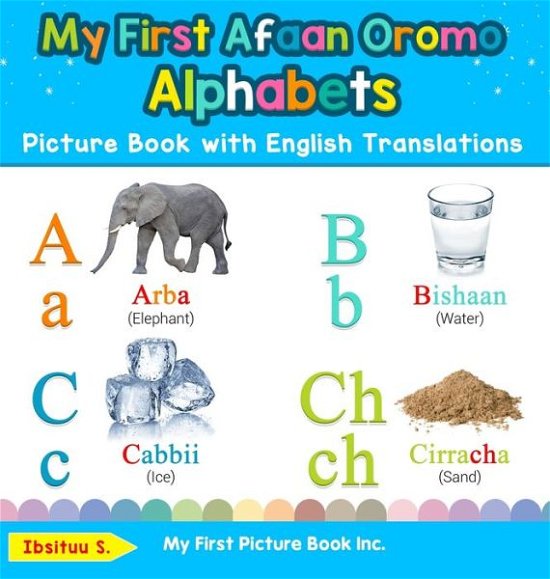 Cover for Ibsituu S · My First Afaan Oromo Alphabets Picture Book with English Translations: Bilingual Early Learning &amp; Easy Teaching Afaan Oromo Books for Kids - Teach &amp; Learn Basic Afaan Oromo Words for Children (Innbunden bok) (2020)