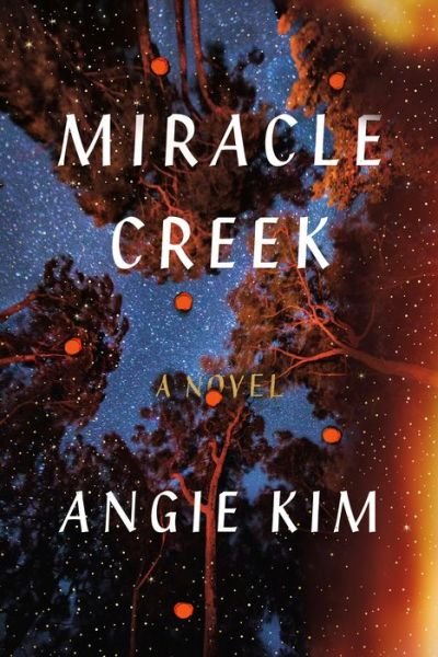 Cover for Angie Kim · Miracle Creek: A Novel (Inbunden Bok) (2019)