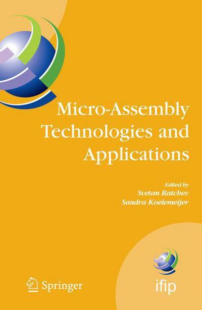 Cover for Svetan Ratchev · Micro-Assembly Technologies and Applications: IFIP TC5 WG5.5 Fourth International Precision Assembly Seminar (IPAS'2008) Chamonix, France, February 10-13, 2008 - IFIP Advances in Information and Communication Technology (Hardcover Book) [2008 edition] (2008)