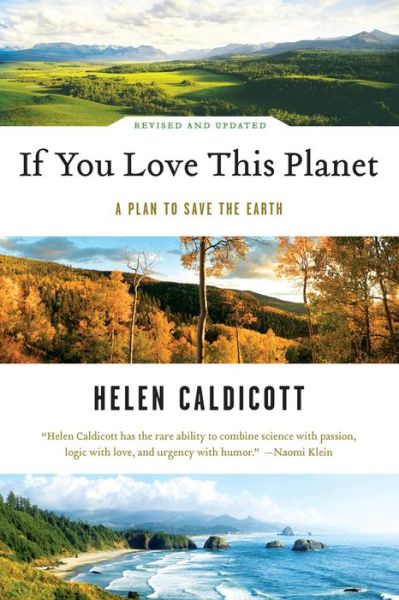 Cover for Helen Caldicott · If You Love This Planet: A Plan to Save the Earth (Paperback Book) [Revised and Updated edition] (2009)