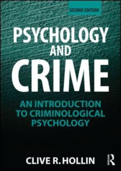 Cover for Hollin, Clive R. (University of Leicester, UK) · Psychology and Crime: An Introduction to Criminological Psychology (Paperback Book) (2012)