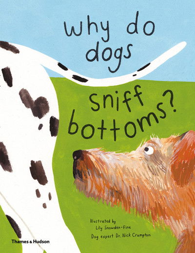 Cover for Lily Snowden-Fine · Why do dogs sniff bottoms?: Curious questions about your favourite pet - Favourite Pets (Gebundenes Buch) (2020)