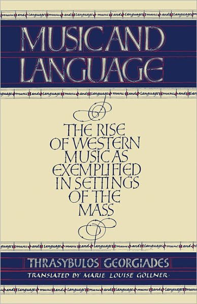 Music and Language: The Rise of Western Music as Exemplified in Settings of the MAss - Thrysabulos Georgiades - Books - Cambridge University Press - 9780521299022 - April 14, 1983