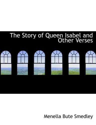 Cover for Menella Bute Smedley · The Story of Queen Isabel and Other Verses (Paperback Book) [Large Print, Lrg edition] (2008)