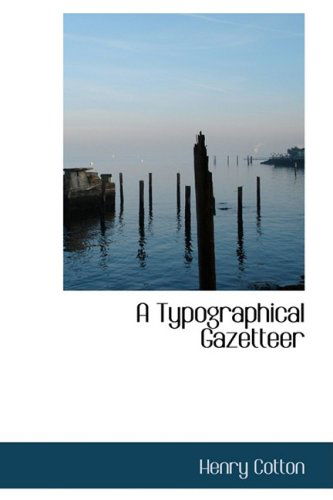 A Typographical Gazetteer - Henry Cotton - Books - BiblioLife - 9780554998022 - August 20, 2008