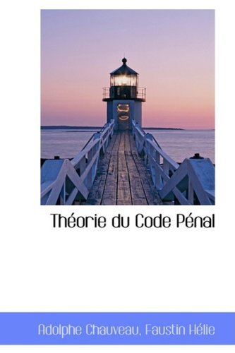 Cover for Adolphe Chauveau · Théorie Du Code Pénal (Hardcover Book) [French edition] (2008)