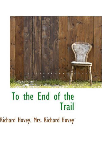 Cover for Richard Hovey · To the End of the Trail (Hardcover Book) (2008)