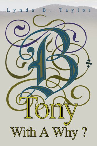 Tony with a Why? - Lynda Taylor - Books - iUniverse, Inc. - 9780595281022 - July 27, 2003