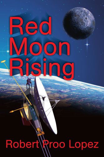 Red Moon Rising - Robert Lopez - Livres - iUniverse, Inc. - 9780595348022 - 31 mai 2005