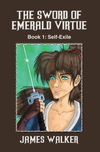 Cover for James Walker · The Sword of Emerald Virtue: Book 1: Self-exile (Hardcover Book) (2005)