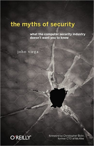 The Myths of Security - O'Reilly Ser. - John Viega - Livros - O'Reilly Media - 9780596523022 - 28 de julho de 2009