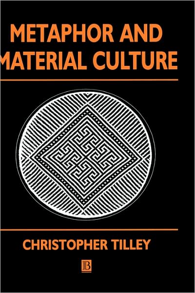 Cover for Tilley, Christopher (University College, London) · Metaphor and Material Culture - Social Archaeology (Hardcover Book) (1999)