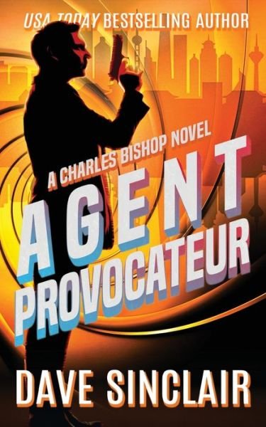 Cover for Dave Sinclair · Agent Provocateur A Charles Bishop Novel (Pocketbok) (2019)