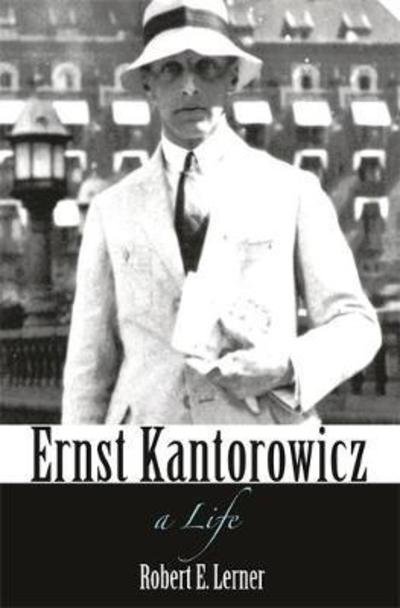 Ernst Kantorowicz: A Life - Robert Lerner - Boeken - Princeton University Press - 9780691183022 - 11 september 2018