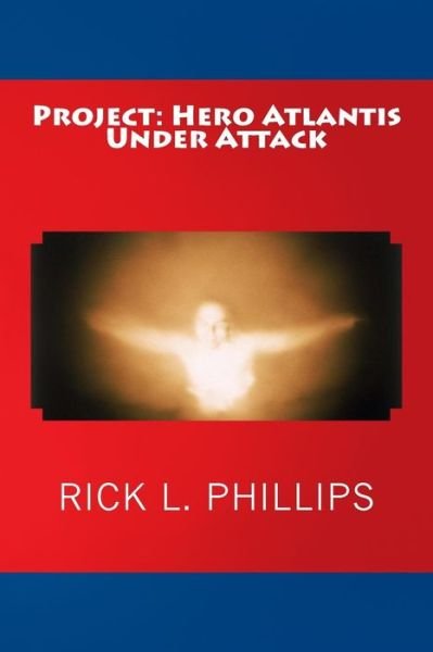 Cover for Rick L. Phillips · Project: Hero Atlantis Under Attack (Paperback Bog) (2014)