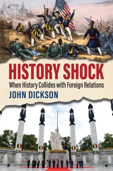 Cover for John Dickson · History Shock: When History Collides with Foreign Relations (Hardcover Book) (2021)