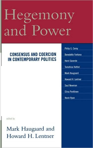 Hegemony and Power: Consensus and Coercion in Contemporary Politics - Haugaard Mark - Books - Lexington Books - 9780739115022 - July 24, 2006