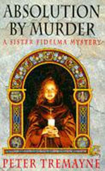Peter Tremayne · Absolution by Murder (Sister Fidelma Mysteries Book 1): The first twisty tale in a gripping Celtic mystery series - Sister Fidelma (Paperback Bog) (1995)