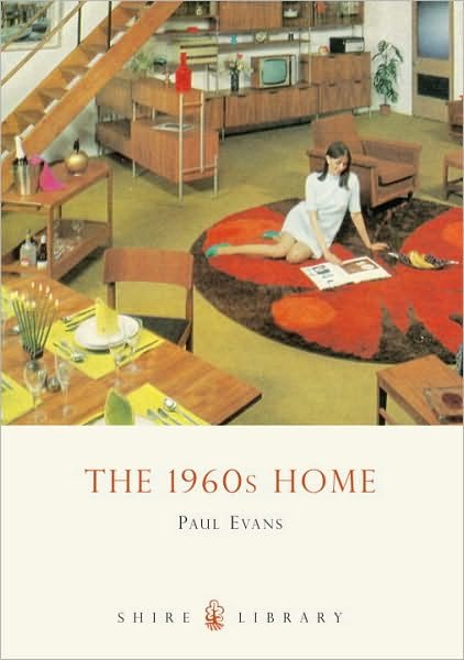 Cover for Paul Evans · The 1960s Home - Shire Library (Paperback Bog) (2010)