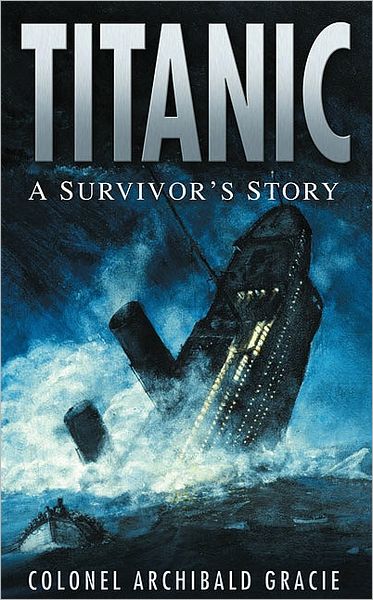 Cover for Colonel Archibald Gracie · Titanic: A Survivor's Story (Paperback Book) (2008)