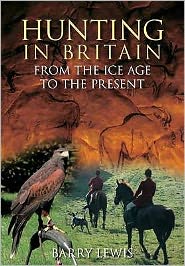 Cover for Barry Lewis · Hunting in Britain: From the Ice Age to the Present (Paperback Book) (2009)