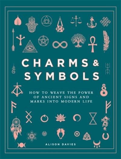 Cover for Alison Davies · Charms &amp; Symbols: How to Weave the Power of Ancient Signs and Marks into Modern Life (Hardcover Book) (2022)