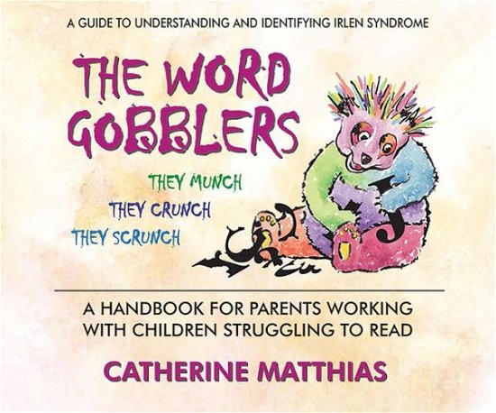 Cover for Matthias, Catherine (Catherine Matthias) · The Word Gobblers: A Handbook for Parents Working with Children Struggling to Read a Guide to Understanding and Identifying Irlen Syndrome (Taschenbuch) (2021)