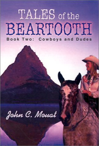 Cover for John C. Mouat · Tales of the Beartooth: Book Two: Cowboys and Dudes (Bk. 2) (Hardcover bog) (2001)