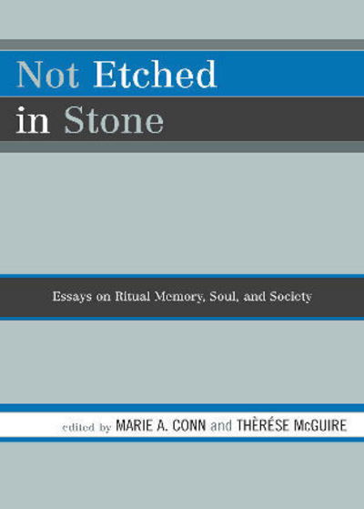 Cover for Marie a Conn · Not Etched in Stone: Essays on Ritual Memory, Soul, and Society (Paperback Book) (2007)