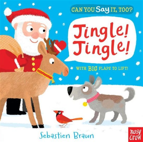 Cover for Nosy Crow · Can You Say It, Too? Jingle! Jingle! (Board book) (2015)