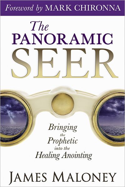 Cover for James Maloney · The Panoramic Seer: Bringing the Prophetic Into the Healing Anointing (Paperback Book) (2012)