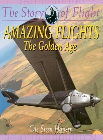 Cover for Ole Steen Hansen · Amazing Flights: the Golden Age (The Story of Flight) (Hardcover bog) (2002)