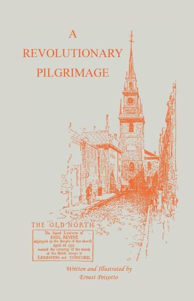 Cover for Ernest Peixotto · The Revolutionary Pilgrimage, Being an Account of a Series of Visits to Battlegrounds, and Other Places Made Memorable by the War of the Revolution (Paperback Book) (2013)