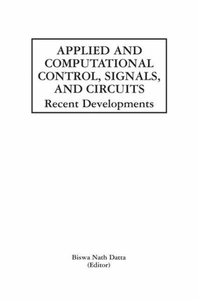 Biswa Nath Datta · Applied and Computational Control, Signals, and Circuits: Recent Developments - The Springer International Series in Engineering and Computer Science (Hardcover Book) [2 Revised edition] (2001)