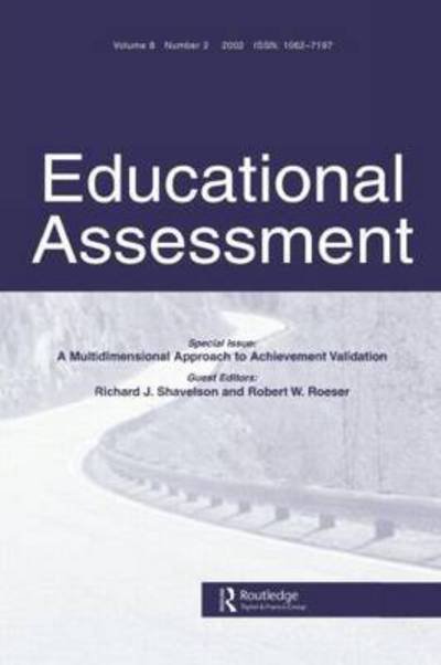 A Multidimensional Approach to Achievement Validation: A Special Issue of Educational Assessment - Richard J Shavelson - Books - Taylor & Francis Inc - 9780805896022 - May 1, 2003