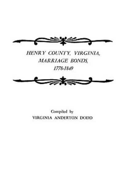 Henry County, Virginia, Marriage Bonds, 1778-1849 - Dodd - Livres - Clearfield - 9780806307022 - 1 juin 2009