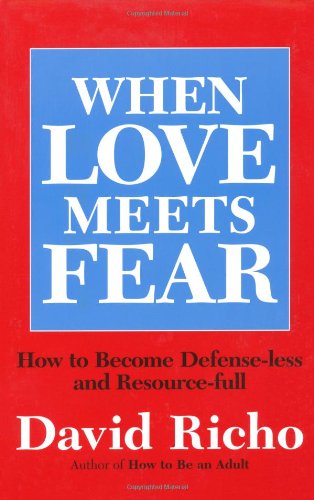 Cover for David Richo · When Love Meets Fear: Becoming Defense-less and Resource-full (Paperback Book) (1997)