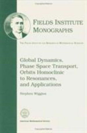 Cover for Stephen Wiggins · Global Dynamics, Phase Space Transport, Orbits Homoclinic to Resonances and Applications - Fields Institute Monographs (Hardcover Book) (1993)