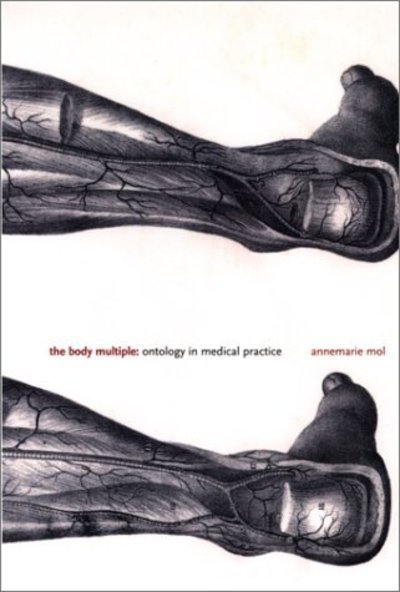 Cover for Annemarie Mol · The Body Multiple: Ontology in Medical Practice - Science and Cultural Theory (Innbunden bok) (2003)