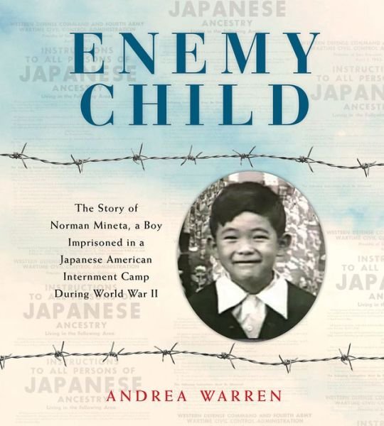 Cover for Andrea Warren · Enemy Child: The Story of Norman Mineta, a Boy Imprisoned in a Japanese American Internment Camp During World War II (Paperback Bog) (2021)