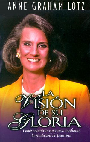 Cover for Anne Graham Lotz · La Vision De Su Gloria (Paperback Book) [Spanish edition] (2000)