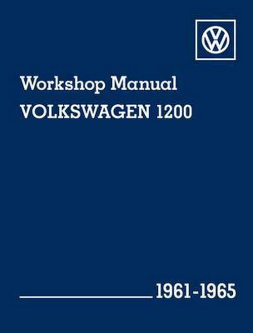 Volkswagen 1200 (Type 11, 14, 15) Workshop Manual 1961-1965: Beetle, Beetle Convertible, Karmann Ghia Coupe and Karmann Ghia Convertible - Volkswagen of America - Books - Bentley (Robert) Inc.,US - 9780837617022 - March 1, 2012