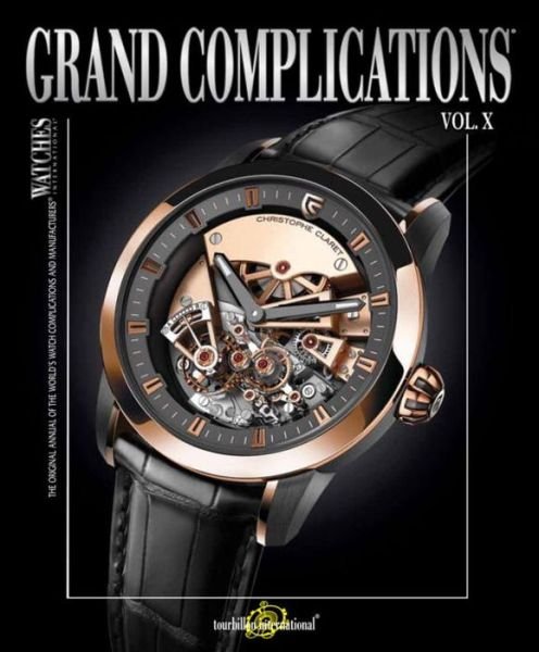 Cover for Tourbillon International · Grand Complications Volume X (Hardcover Book) (2014)
