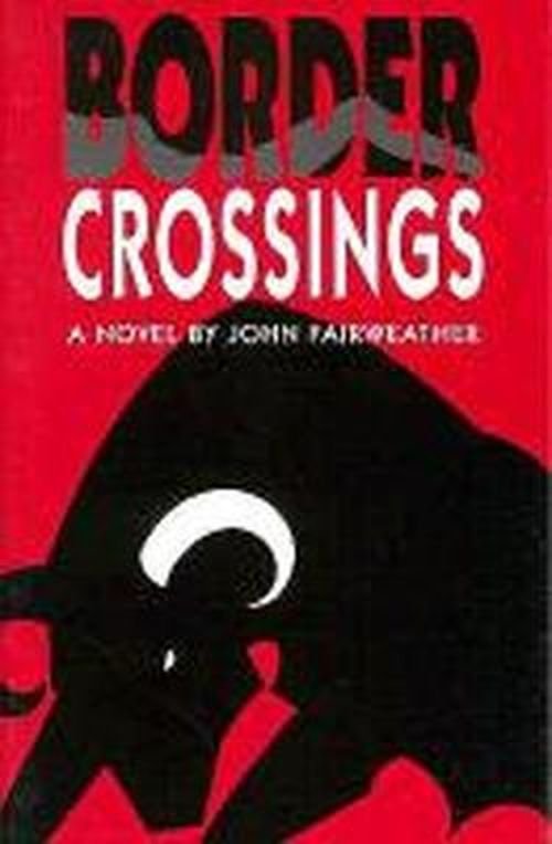 Cover for John Fairweather · Border Crossings: a Novel (Paperback Book) [1st edition] (2016)