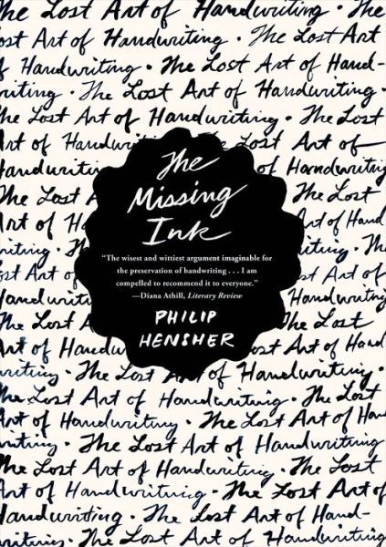 The Missing Ink: the Lost Art of Handwriting - Philip Hensher - Książki - Faber & Faber - 9780865478022 - 12 listopada 2013