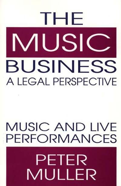 Cover for Peter Muller · The Music Business-A Legal Perspective: Music and Live Performances (Hardcover bog) (1993)
