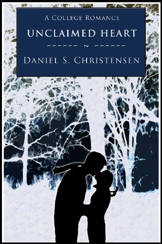 Cover for Daniel S. Christensen · Unclaimed Heart: a College Romance (Paperback Book) (2013)